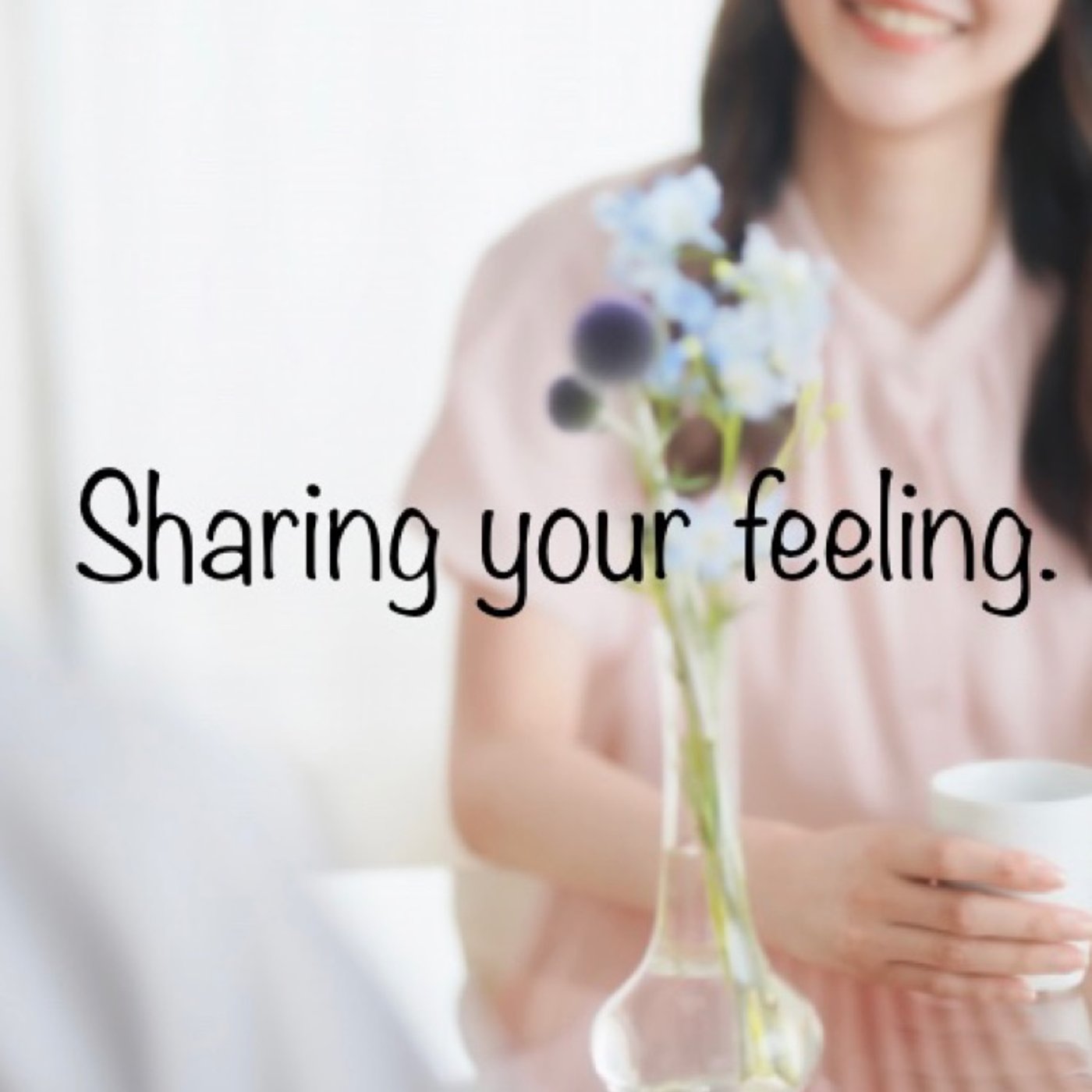 Sharing your feeling. episode artwork