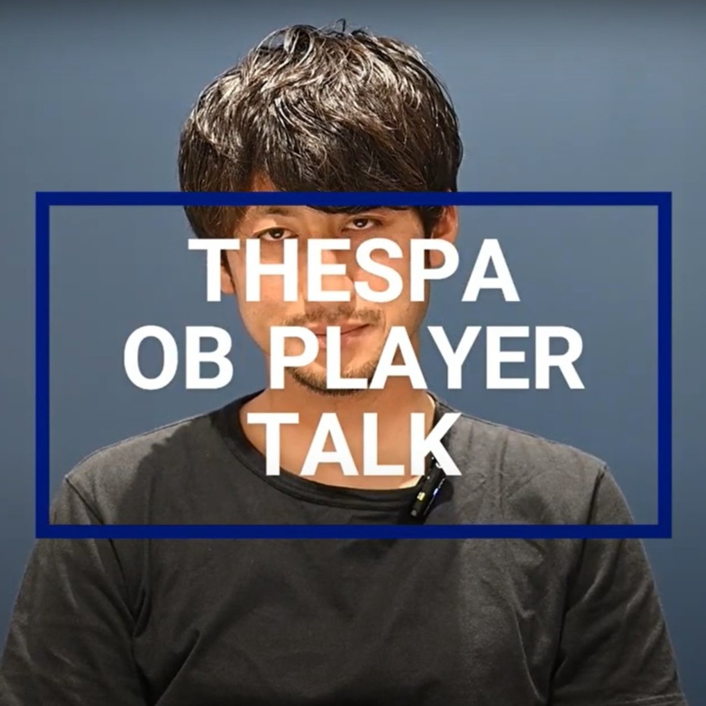 THESPA OB PLAYER TALK #001