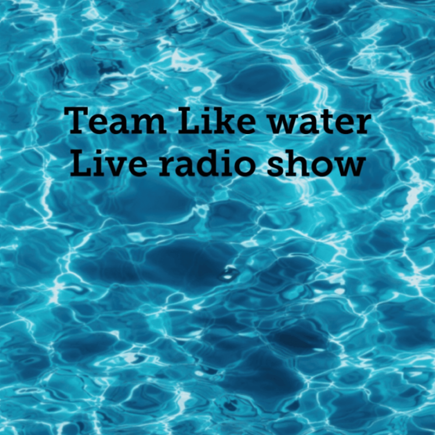 Like water… Live radio show episode artwork