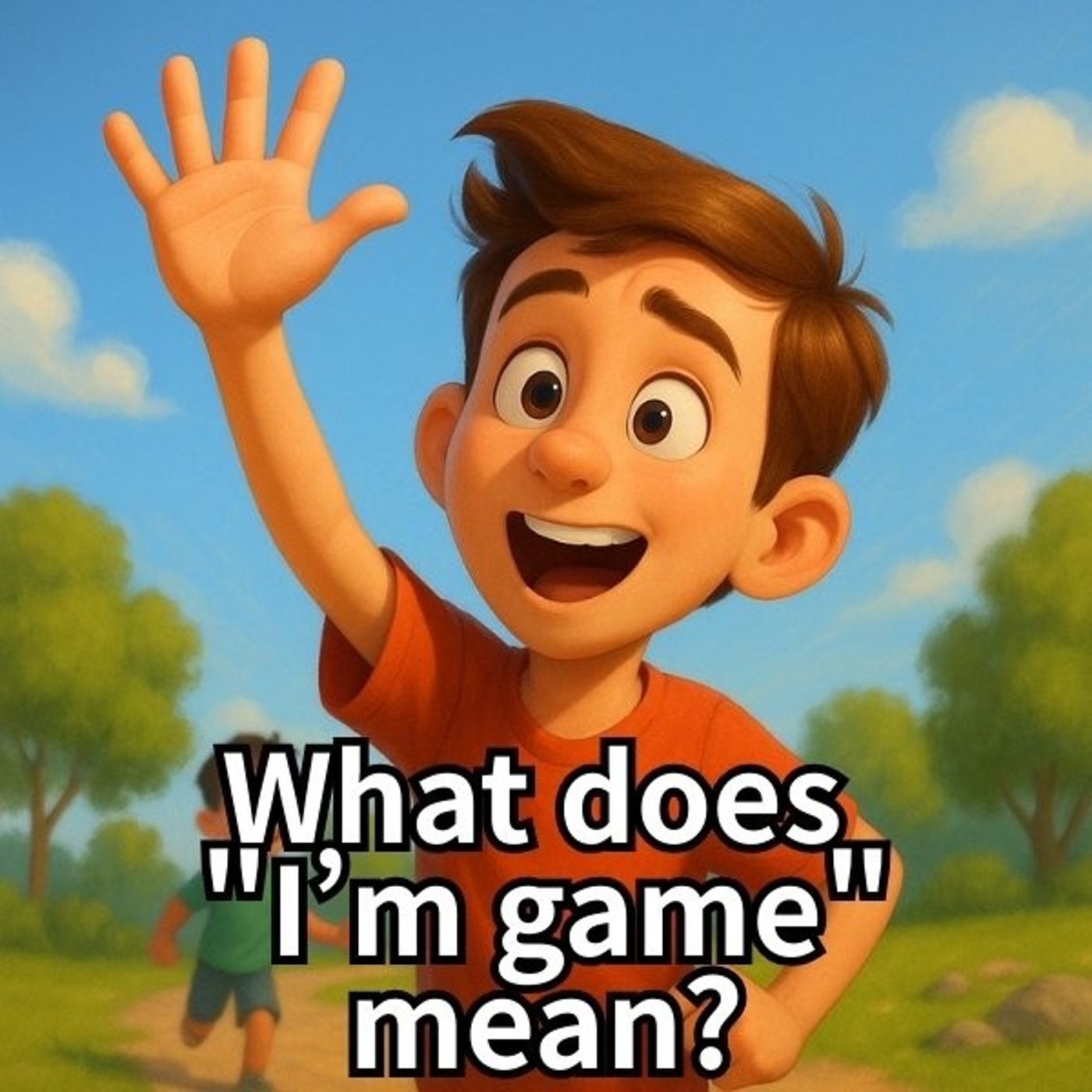 I’m Game – Ready Idiom